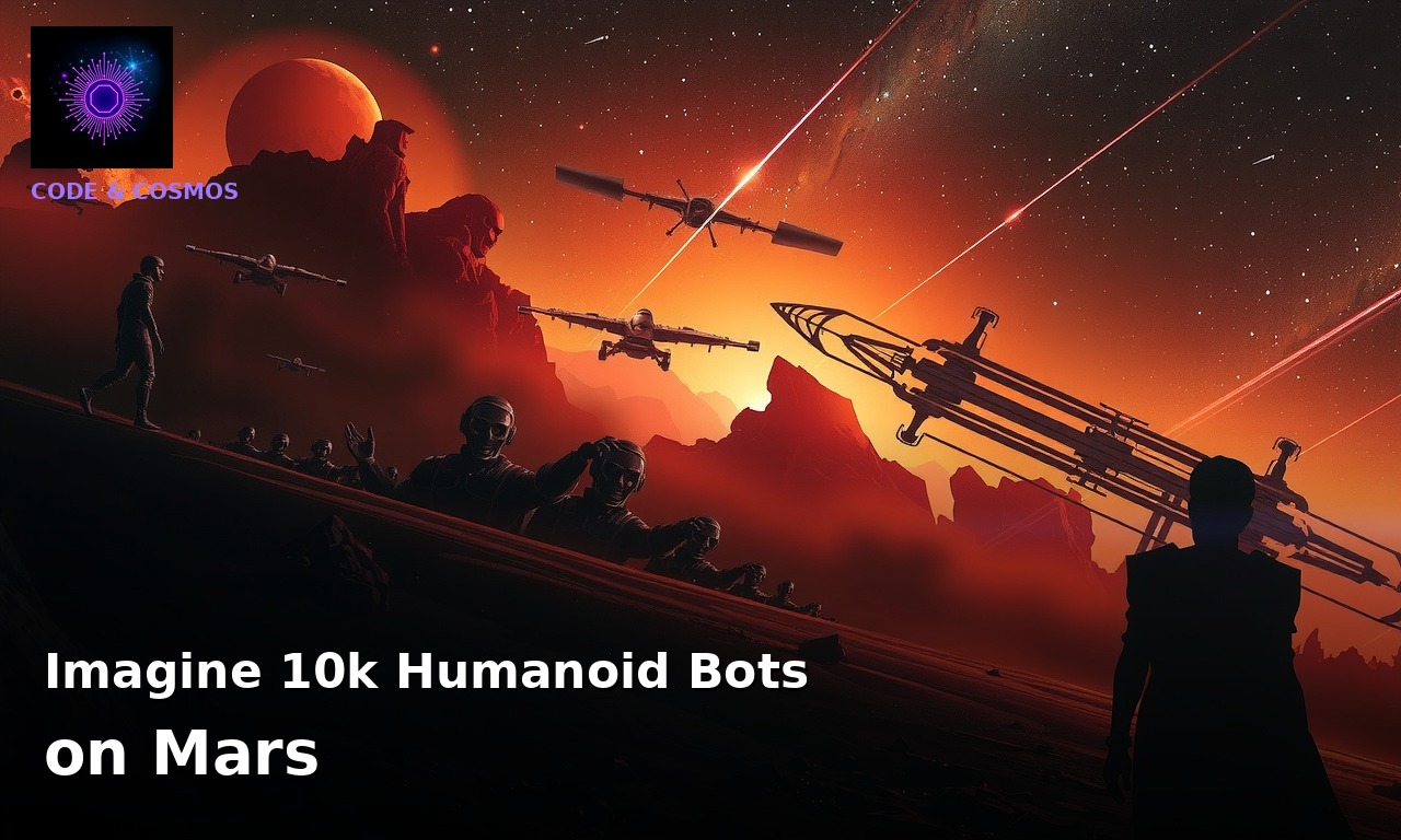 Imagine 10k Humanoid Bots on Mars